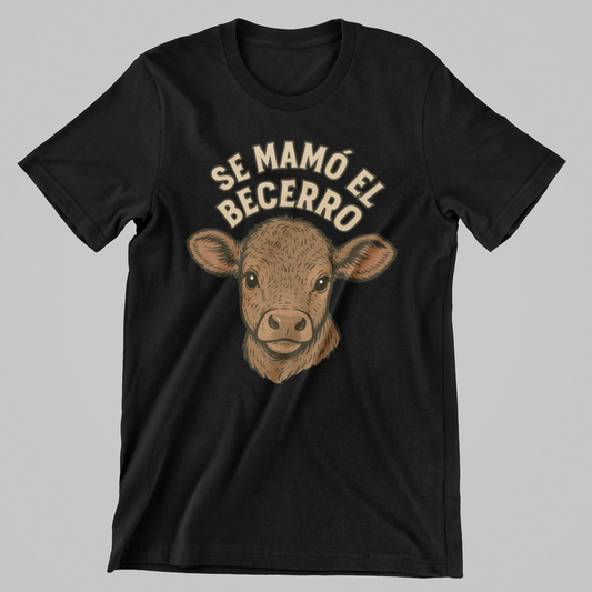 Se Mamo el Becerro T-shirt